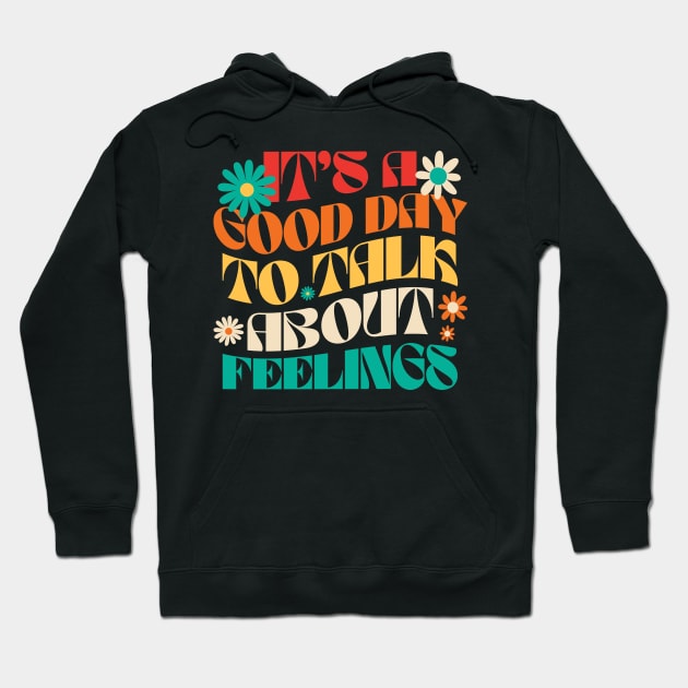 It's a Good Day to Talk About Feelings Hoodie by Point Shop